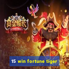 15 win fortune tiger